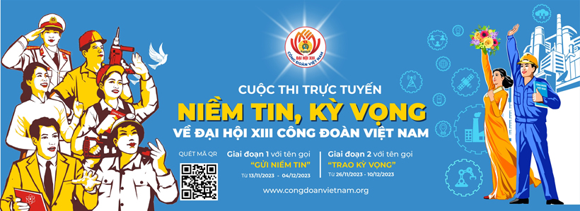 Cuộc thi trực tuyến “Gửi niềm tin, trao kỳ vọng” do Tổng LĐLĐ Việt Nam phát động